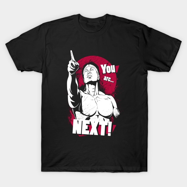 You are NEXT! T-Shirt by MeFO